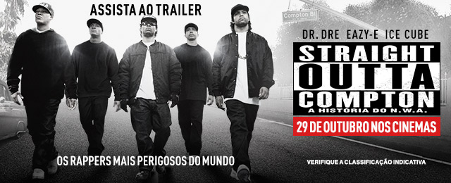‘Straight Outta Compton’ estreia no próximo dia 29 no Brasil, assista ao trailer!