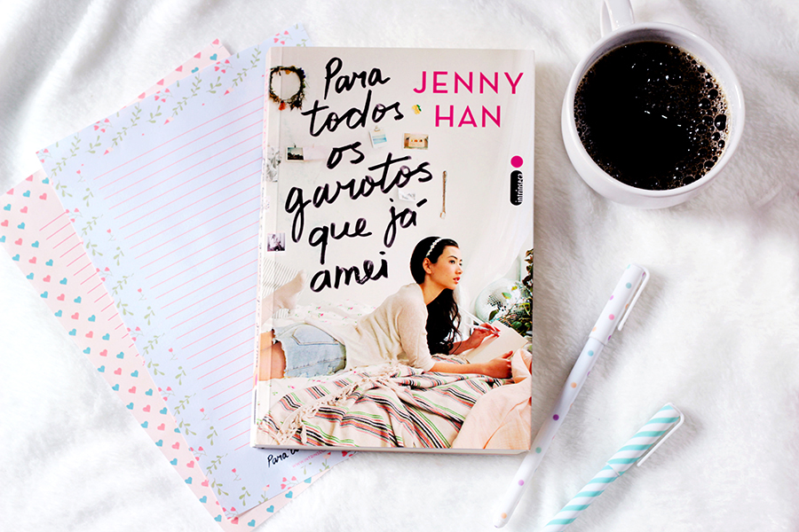 Resenha Literária : Para todos os garotos que já amei, de Jenny Han
