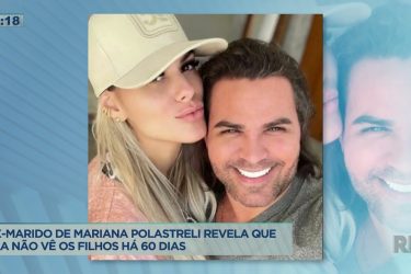 Ex-marido de Mariana Polastreli revela que ela não vê os filhos há 60 dias