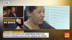 Polícia ouve amiga de londrinense morta na Bahia e rastreia celular pra chegar ao autor
